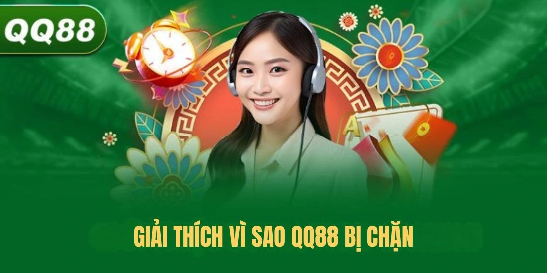 Giải thích vì sao QQ88 bị chặn