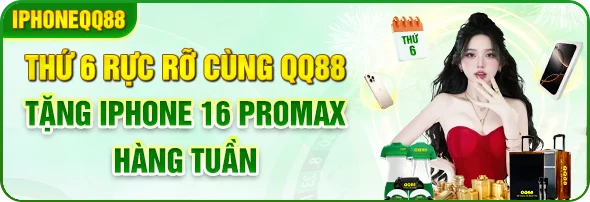 Thứ 6 rực rỡ cùng QQ88 tặng iphone 16 promax hàng tuần